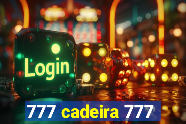 777 cadeira 777